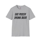 EAT PUSSY DRINK BEER