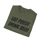 EAT PUSSY DRINK BEER