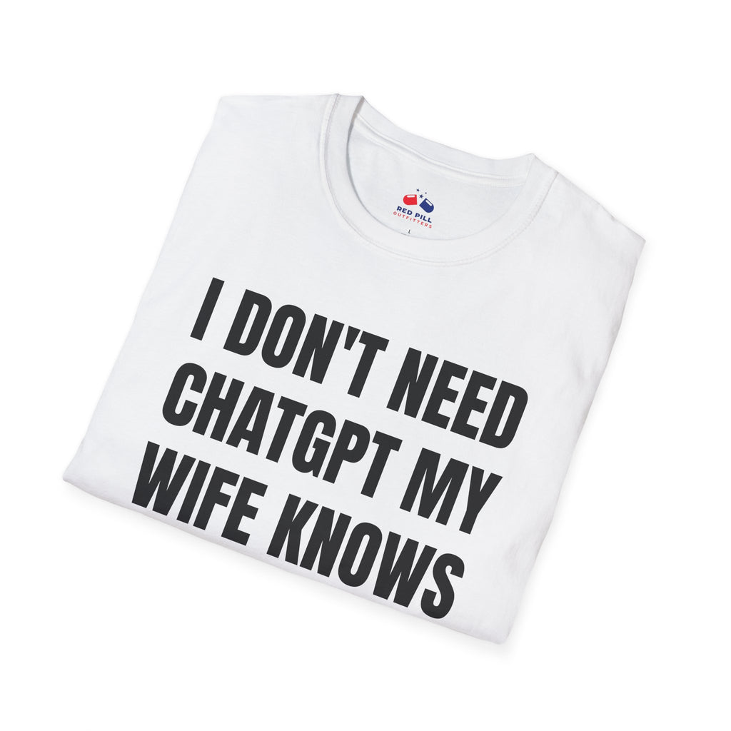 I DONT NEED CHATGPT MY WIFE KNOWS EVERYTHING