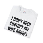 I DONT NEED CHATGPT MY WIFE KNOWS EVERYTHING