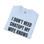 I DONT NEED CHATGPT MY WIFE KNOWS EVERYTHING
