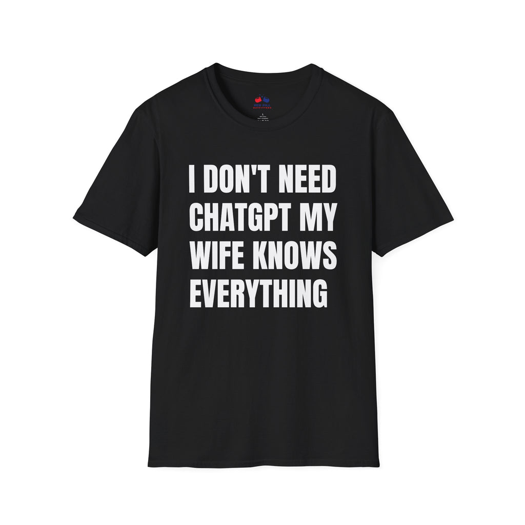 I DONT NEED CHATGPT MY WIFE KNOWS EVERYTHING