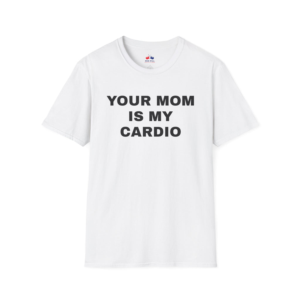 YOUR MOM IS MY CARDIO