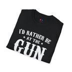 I'D RATHER BE AT THE GUN RANGE