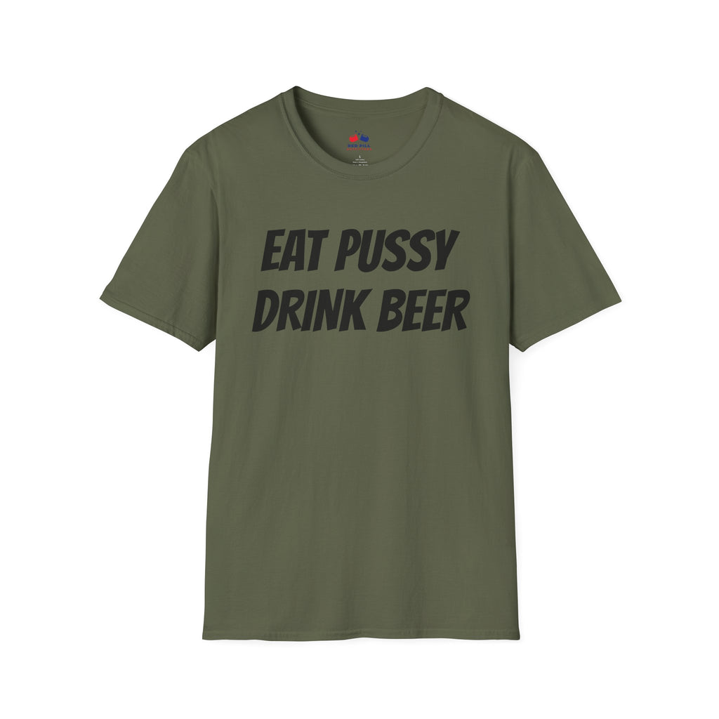 EAT PUSSY DRINK BEER