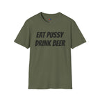 EAT PUSSY DRINK BEER