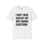 I DONT NEED CHATGPT MY WIFE KNOWS EVERYTHING
