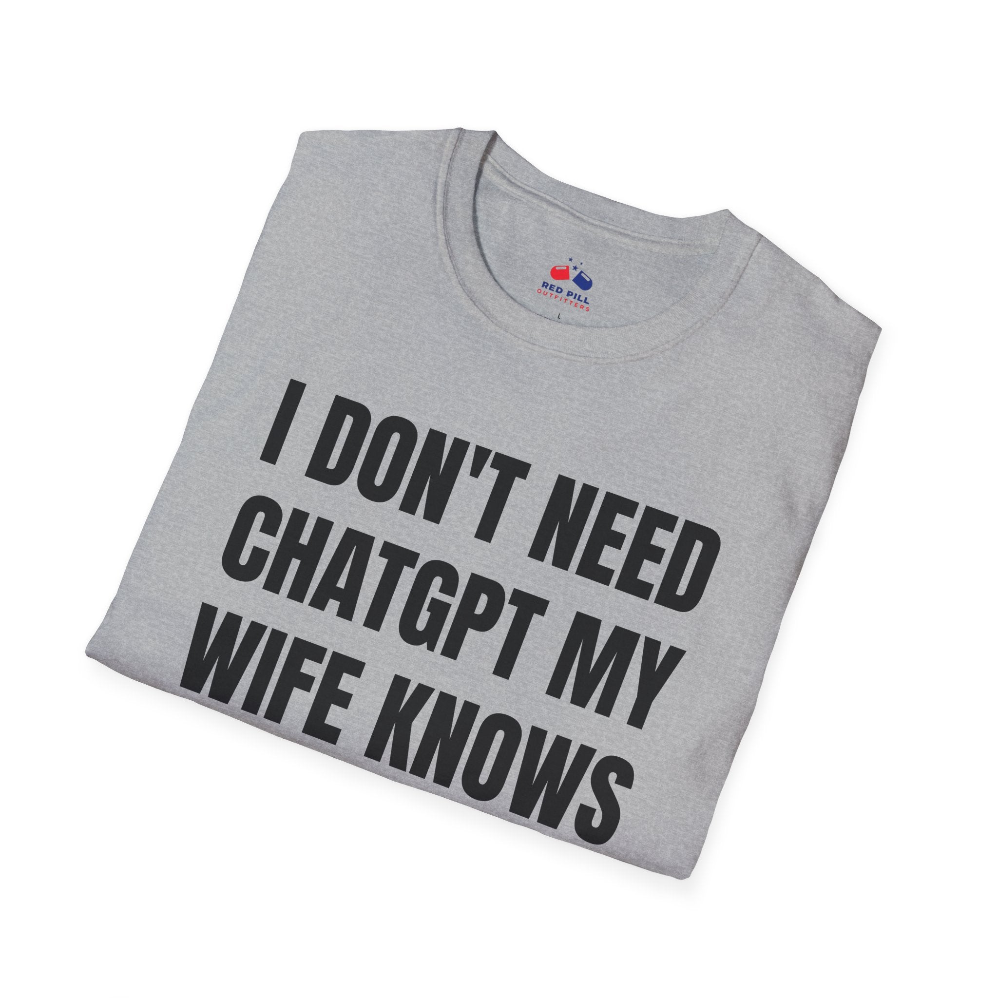 I DONT NEED CHATGPT MY WIFE KNOWS EVERYTHING
