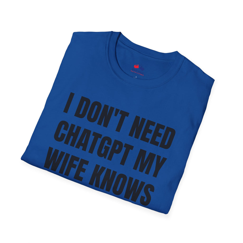I DONT NEED CHATGPT MY WIFE KNOWS EVERYTHING