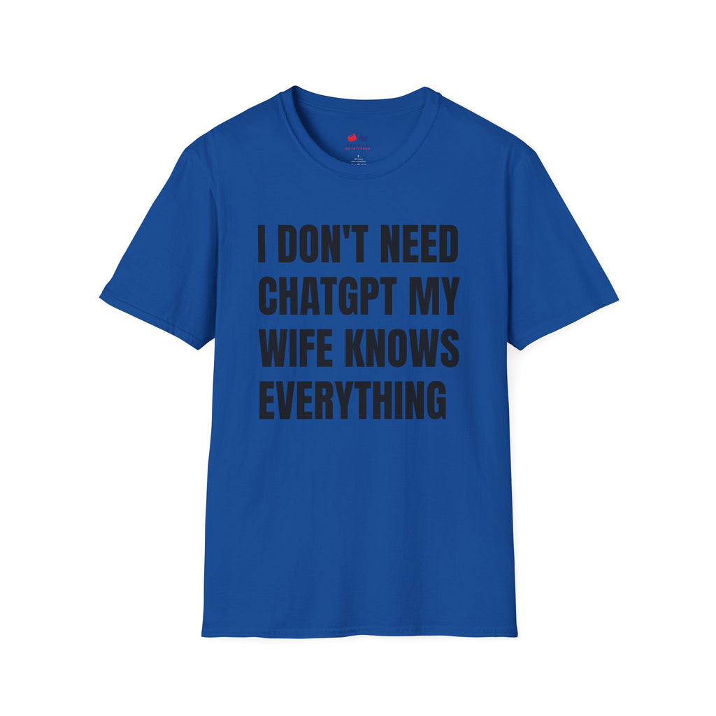 I DONT NEED CHATGPT MY WIFE KNOWS EVERYTHING