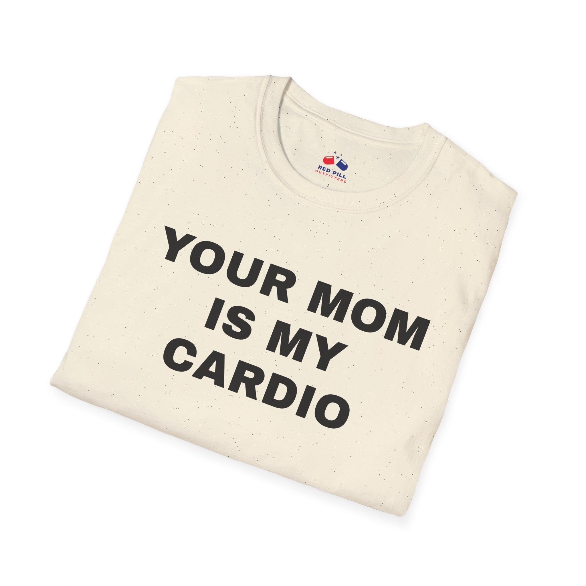 YOUR MOM IS MY CARDIO