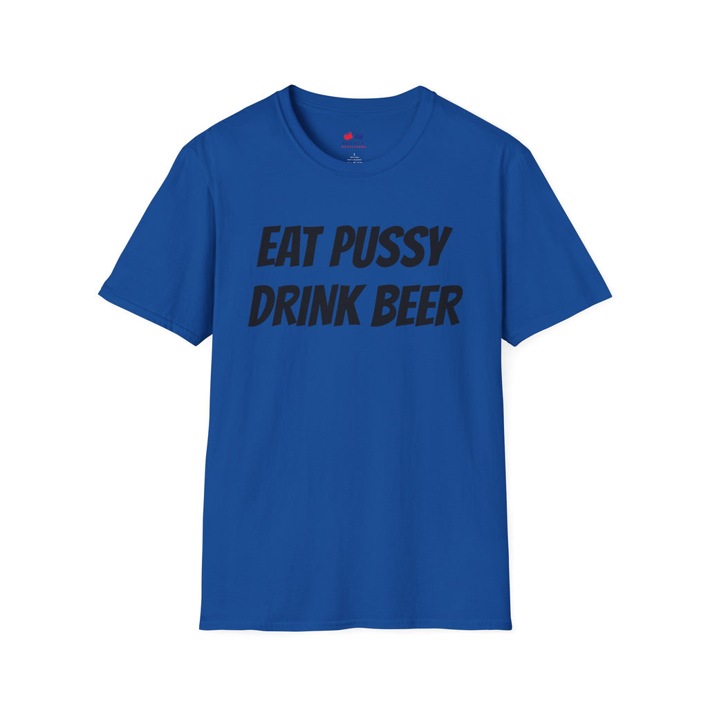 EAT PUSSY DRINK BEER