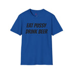 EAT PUSSY DRINK BEER