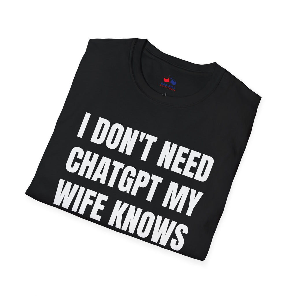 I DONT NEED CHATGPT MY WIFE KNOWS EVERYTHING
