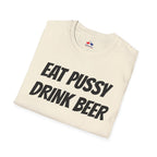 EAT PUSSY DRINK BEER