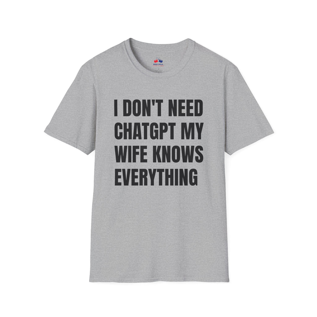 I DONT NEED CHATGPT MY WIFE KNOWS EVERYTHING