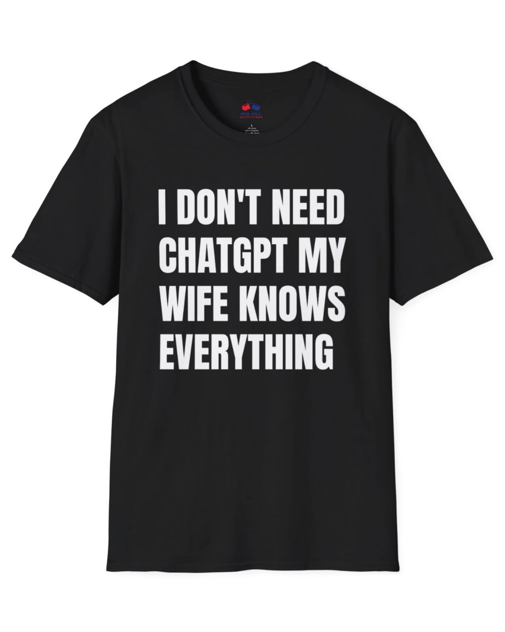 I DONT NEED CHATGPT MY WIFE KNOWS EVERYTHING